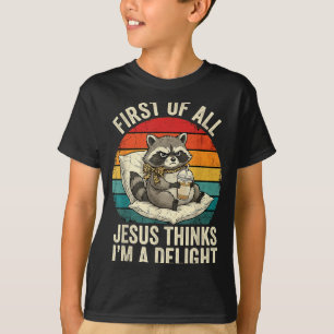 Erstens denkt Jesus, ein Vergnügen ist lustig Racc T-Shirt