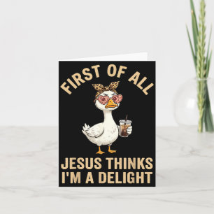 Erstens denkt Jesus, eine Gans ist ein Vergnügen G Karte