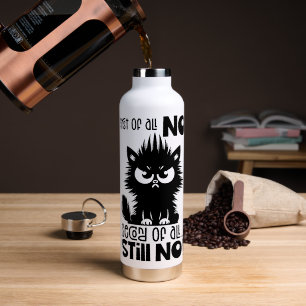 Erstens, Kein Lustiges Katzenliebhaber-Geschenk  Trinkflasche