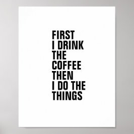 ERSTENS TRINKE ICH DEN KAFFEE, DANN TUE ICH DIE DI POSTER
