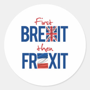 Erster Brexit und dann Frexit - - Runder Aufkleber