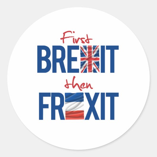 Erster Brexit und dann Frexit - - Runder Aufkleber (Vorderseite)