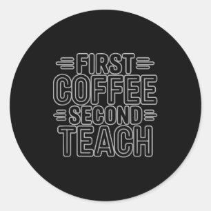 Erster Kaffee Zweite Lehre Lustiges Lehrer-Shirt R Runder Aufkleber