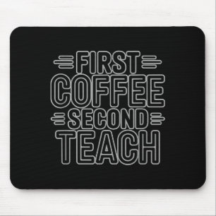 Erster Kaffee Zweites Lehren Lustiges Lehrer-Shirt Mousepad