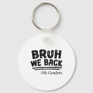 Erster Schultag Bruh Wir Sind Zurück 5. Klässler S Schlüsselanhänger