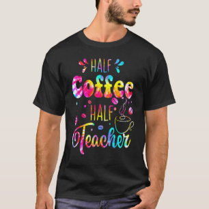 Erster Schultag halb Kaffee halb Lehrer Frau T-Shirt