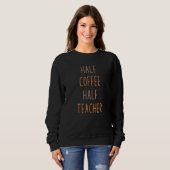 Erster Schultag halb Kaffee halb Lehrer Sweatshirt (Vorne ganz)