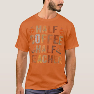 Erster Schultag Halbtagskaffee halbes Teacher-Gesc T-Shirt