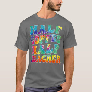 Erster Schultag Halbtagskaffee halbes Teacher-Gesc T-Shirt