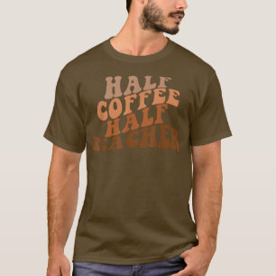 Erster Schultag Halbtagskaffee Halbwertszeit Lehre T-Shirt