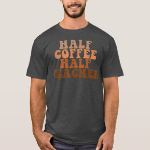 Erster Schultag Halbtagskaffee Halbwertszeit Lehre T-Shirt
