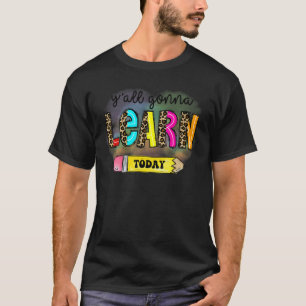 Erster Schultag Lehrer Ihr Werdet Heute Lernen T-Shirt