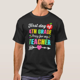 Erster Tag der 4. Klasse, bete für meinen Lehrer z T-Shirt