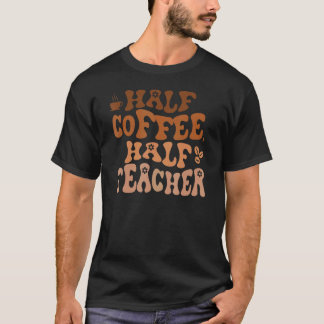 Erster Tag der Schule Halbtagskaffee halb Lehrerin T-Shirt