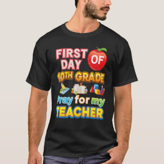 Erster Tag der zehnten Klasse beten für meinen Leh T-Shirt