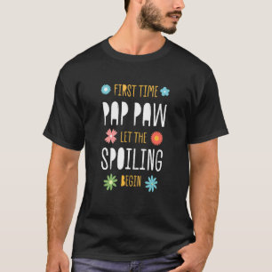 Erstes Mal Pap paw Lass das Verwöhnen beginnen Bab T-Shirt