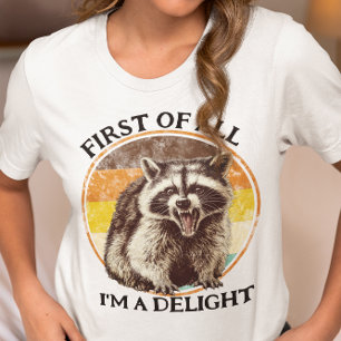 Erstmal bin ich ein Delight-Waschbär T-Shirt