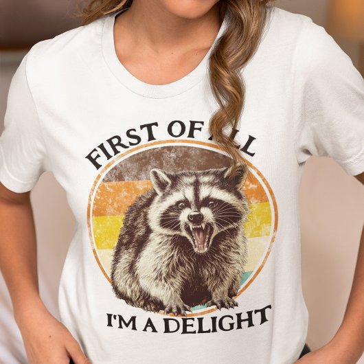 Erstmal bin ich ein Delight-Waschbär T-Shirt