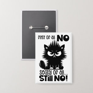Erstmal kein lustiges Katzenliebhaber-Geschenk Button