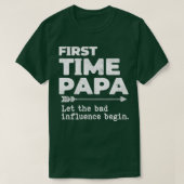 Erstmals Papa Ließ den schlechten Einfluss Begin F T-Shirt (Design vorne)