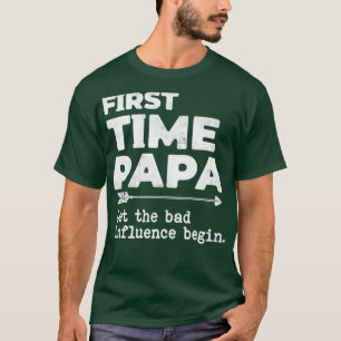 Erstmals Papa Ließ den schlechten Einfluss Begin F T-Shirt