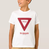 Ertrag zur Schwerkraft T-Shirt (Vorderseite)