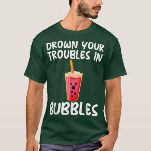 Ertrinken Sie Ihre Probleme in Blasen Sarcastic Bo T-Shirt