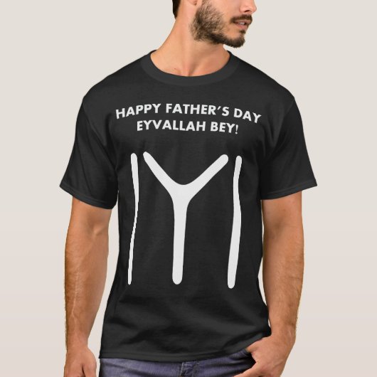 Ertugrul Eyvallah Happy Vatertag des Vaters T-Shirt (Vorderseite)