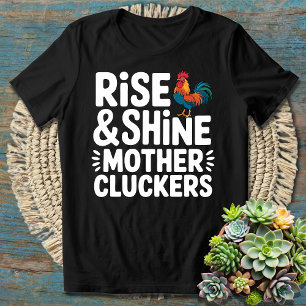 Erwache und strahle, Mutter Hühner - Lustiger Morg T-Shirt