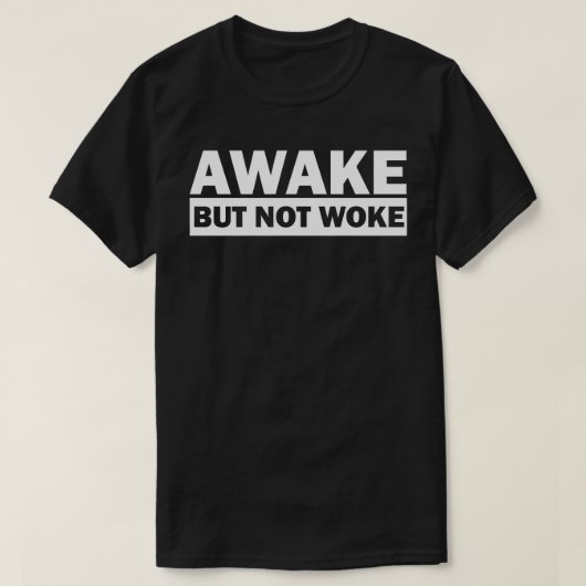 ERWACHEN, ABER NICHT GEWECKT T - Shirt (Design vorne)
