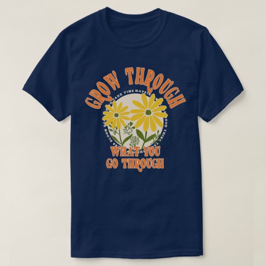 Erwachsen durch das, was Sie durchmachen T-Shirt (Design vorne)