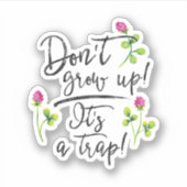Erwachsen Sie nicht, es ist eine Falle. Aufkleber (Vorderseite)