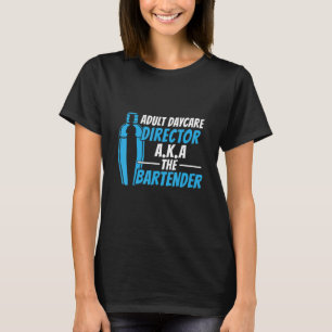 Erwachsene Daycare A K A Der Barkeeper T-Shirt