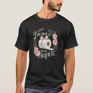 Erwachsene Embarrassing Spaß ist kein gutes Wiper  T-Shirt