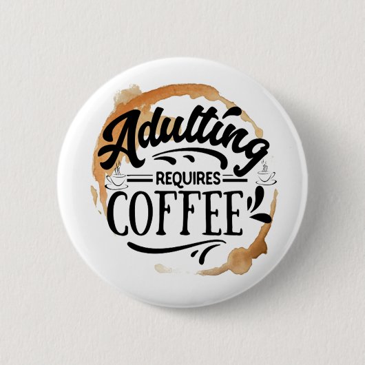 ERWACHSENE ERFORDERN KAFFEE - KAFFEE-LIEBE BUTTON (Vorderseite)