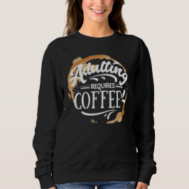 ERWACHSENE ERFORDERN KAFFEE - KAFFELOVER SWEATSHIRT