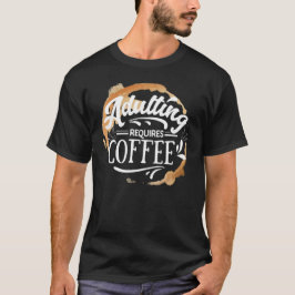 ERWACHSENE ERFORDERN KAFFEE - KAFFELOVER T-Shirt