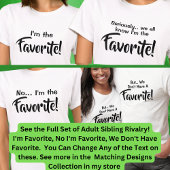 Erwachsene Geschwister Ich bin der Favorit, nein,  T-Shirt