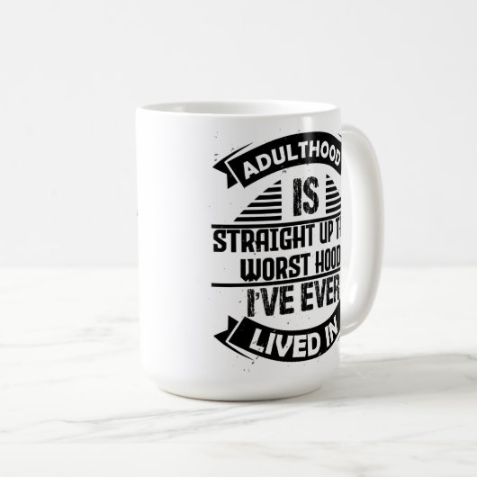 Erwachsene haben die schlimmste Lebenszeit, in der Kaffeetasse (VorderseiteRechts)