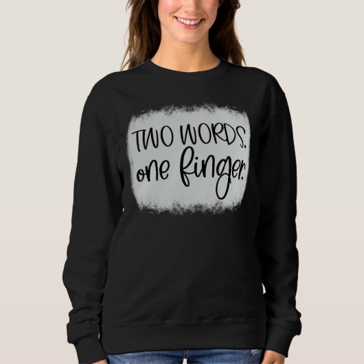 Erwachsene Humor zwei Worte einen Finger Sweatshirt (Vorderseite)