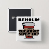 Erwachsene Sippy Cup Kaffee Funny Button Abzeichen (Vorne & Hinten)