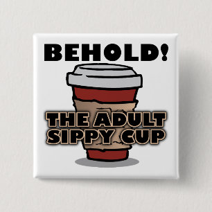 Erwachsene Sippy Cup Kaffee Funny Button Abzeichen
