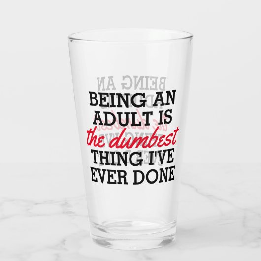 Erwachsene zu sein ist das Dümmste, was ich getan  Glas (Rückseite)