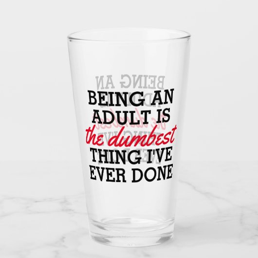 Erwachsene zu sein ist das Dümmste, was ich getan Glas (Vorderseite)