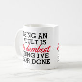 Erwachsene zu sein ist das Dümmste, was ich getan  Kaffeetasse (Vorderseite Links)