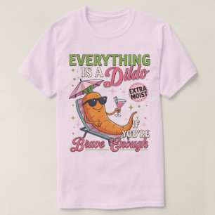 Erwachsenen Humor Gag, Alles ist ein Dldo, wenn du T-Shirt