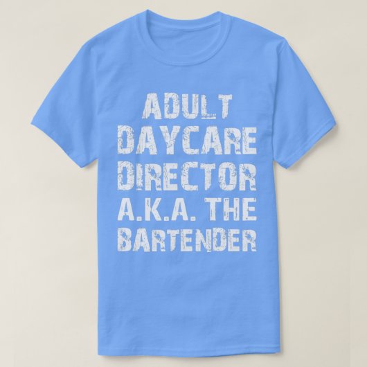 Erwachsener Daycare Director AKA Bar Tender T-Shirt (Design vorne)
