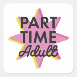 Erwachsener in Teilzeit Quadratischer Aufkleber