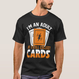 Erwachsener sammeln immer noch Booster Packs Tradi T-Shirt