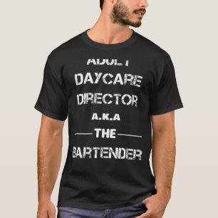 Erwachsener Tagesbetreuer A K A Barkeeper T-Shirt